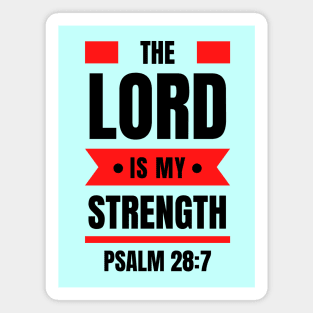 The Lord Is My Strength | Christian Typography Magnet